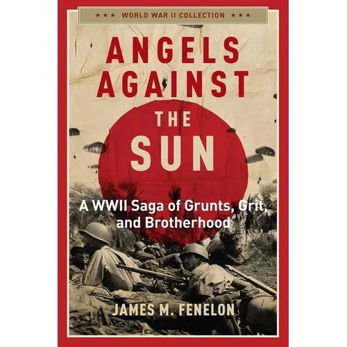 Angels Against the Sun: A Wwil Saga of Grunts, Grit, and Brotherhood