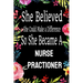 She Believed She Could Make a Difference So She Became a Nurse Practioner: : Nurse Practioner gift idea for friends, family and students / cute ... Ru