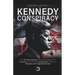 Kennedy Conspiracy: Over 370 shocking facts proving the existence of a conspiracy behind the fatal assassination attempt on President John Fitzgerald