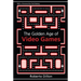 The Golden Age of Video Games: The Birth of a Multi-Billion Dollar Industry