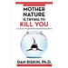 Mother Nature Is Trying to Kill You: A Lively Tour Through the Dark Side of the Natural World