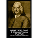 Henry Fielding - Plutus: "One fool at least in every married couple"