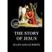 The Story of Jesus: Large Print Edition for a better reading experience