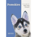 Pomskies: A Guide for the New Dog Owner: Training, Feeding, and Loving your New Pomsky Dog