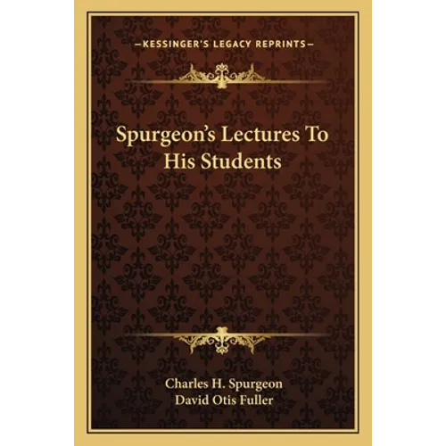 Spurgeon's Lectures To His Students