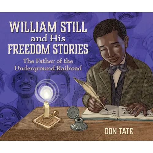 William Still and His Freedom Stories: The Father of the Underground Railroad