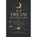 A-Z Dream Dictionary: A Dream Symbol Dictionary of Over 1600 of the Most Common Dreams