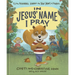 In Jesus' Name I Pray: Tj the Squirrel Learns the True Heart of Prayer