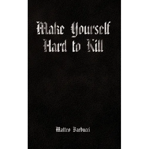 Make Yourself Hard to Kill