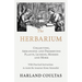 The Herbarium - Collecting, Arranging and Preserving Plants, Lichens, Mosses and More - With Practical Instructions to Assist the Amateur Home Natural