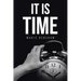 It Is Time