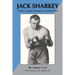 Jack Sharkey: A Heavyweight Champion's Untold Story