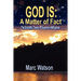God Is: A Matter of Fact - The Scientific Theory of Supreme Intelligence