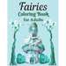 Fairies Coloring Book for Adults: A Whimsical Fantasy Coloring Book Featuring Dreamy Celestial and Mandala Fairies