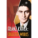 Franz Kafka: Collected Works