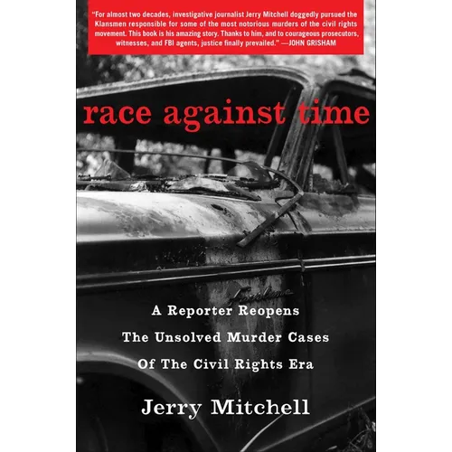 Race Against Time: A Reporter Reopens the Unsolved Murder Cases of the Civil Rights Era