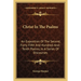 Christ In The Psalms: An Exposition Of The Second, Forty-Fifth And Hundred-And-Tenth Psalms, In A Series Of Discourses