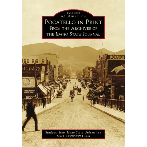 Pocatello in Print: From the Archives of the Idaho State Journal