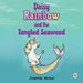 Daisy Rainbow and the Tangled Seaweed