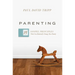 Parenting: 14 Gospel Principles That Can Radically Change Your Family (with Study Questions)