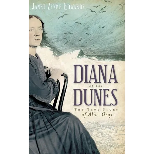 Diana of the Dunes: The True Story of Alice Gray
