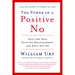 The Power of a Positive No: How to Say No and Still Get to Yes