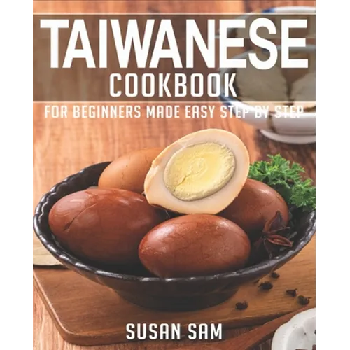 Taiwanese Cookbook: Book 1, for Beginners Made Easy Step by Step
