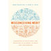 Misconceiving Merit: Paradoxes of Excellence and Devotion in Academic Science and Engineering