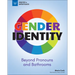 Gender Identity: Beyond Pronouns and Bathrooms
