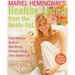 Mariel Hemingway's Healthy Living from the Inside Out: Every Woman's Guide to Real Beauty, Renewed Energy, and a Radiant Life