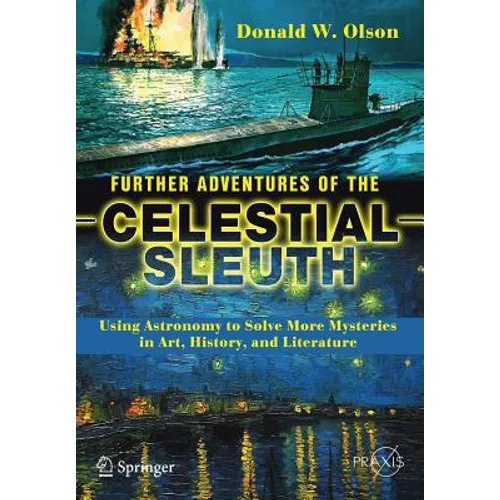 Further Adventures of the Celestial Sleuth: Using Astronomy to Solve More Mysteries in Art, History, and Literature