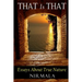 That Is That: Essays About True Nature