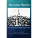 The Iconic Warrior: The Genesis of a Fighting Soldier