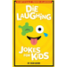 Die Laughing Jokes For Kids