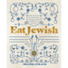 Eat Jewish: Over 100 Recipes That Blend Jewish Heritage, Modern Flavors, and Family Traditions