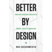 Better by Design: How User Experience Accelerates Growth, Loyalty, and Innovation