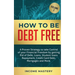 How to be Debt Free: A proven strategy to take control of your financial freedom by getting rid of debt, loans, student loans repayment, credit card d