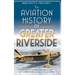The Aviation History of Greater Riverside