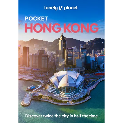 Lonely Planet Pocket Hong Kong: Discover Twice the City in Half the Time Top Sights Maps & Walking Tours Covers Dragon's Back, Deep Water Bay, Man Mo