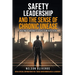 Safety Leadership and The Sense of Chronic Unease: Creating a Corporate Culture to Mitigate Risks