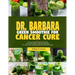 Dr. Barbara Green Smoothies for Cancer: Discover Dr. Barbara's powerful green smoothies-step-by-guide to cancer cure using simple, nutrient-rich recip