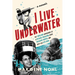 I Live Underwater: The Thrilling Adventures of a Record-Breaking Diver, Treasure Hunter, and Deep-Sea Explorer