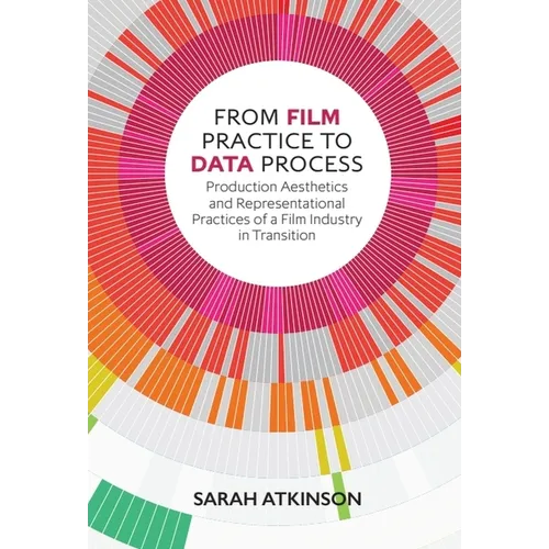 From Film Practice to Data Process: Production Aesthetics and Representational Practices of a Film Industry in Transition