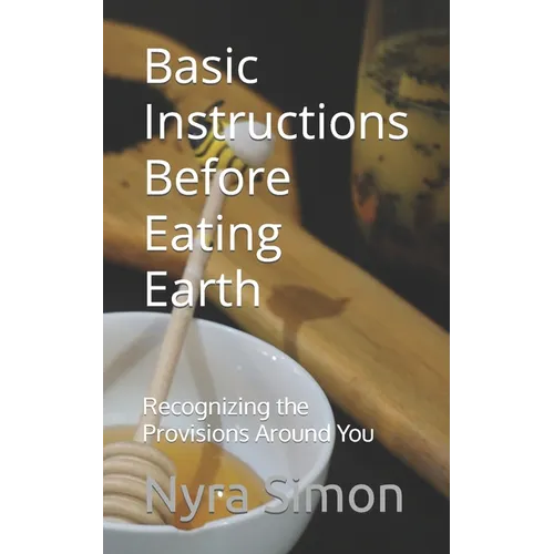 Basic Instructions Before Eating Earth: Recognizing the Provisions Around You
