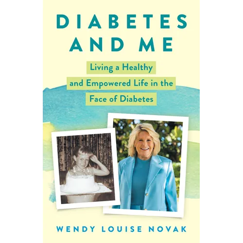 Diabetes and Me: Living a Healthy and Empowered Life in the Face of Diabetes
