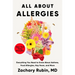 All about Allergies: Everything You Need to Know about Asthma, Food Allergies, Hay Fever, and More