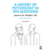 A History of Psychology in Ten Questions: Lessons for Modern Life