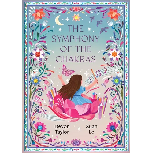 The Symphony of the Chakras: A Child's Journey of Mindfulness, Emotions, and Spiritual Harmony