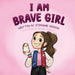 I Am Brave Girl