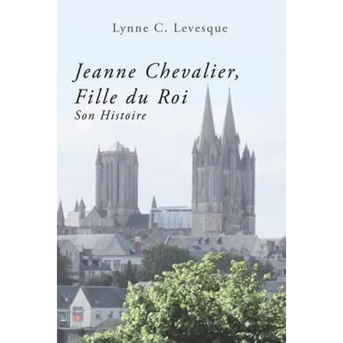 Jeanne Chevalier, Fille du Roi: Son Histoire